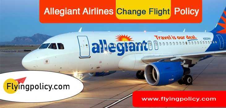 Allegiant Airlines Change Flight Policy