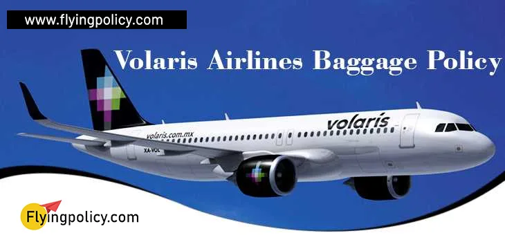 Volaris Airlines Baggage Policy